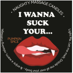 Naughty Massage Candle - I Wanna Suck Your... - Pumpkin Spice